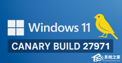 ΢ Win11 Canary 27971 Ԥ£ڸ֪ͨ